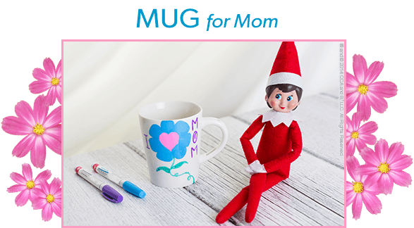 The Elf on the Shelf's Mother's Day Tea Party DIY Mug