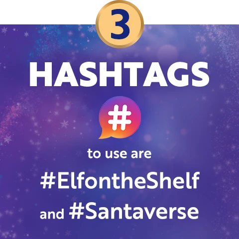 3. Hashtags to use are #ElfontheShelf and #Santaverse